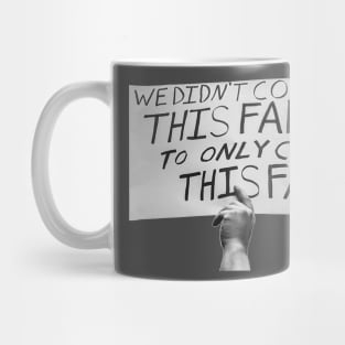 We Didn't Come this Far to Only Come this Far Mug